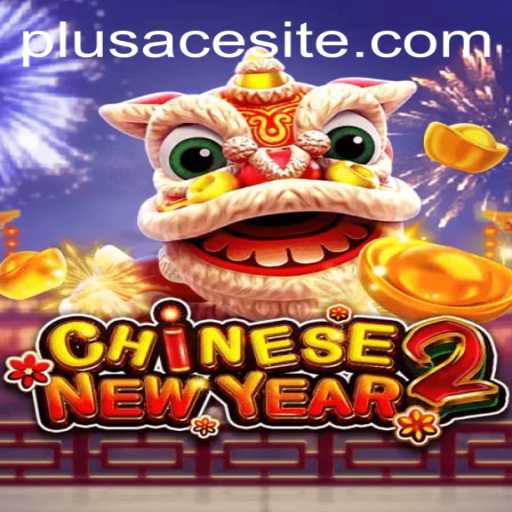 Unveiling the Exciting World of CHINESENEWYEAR2: PlusAce Edition