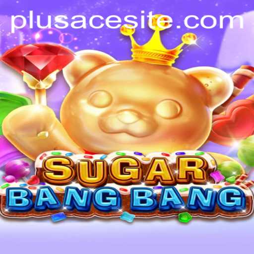 SUGARBANGBANG: Unleashing Excitement with PlusAce